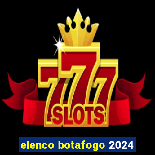 elenco botafogo 2024